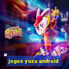 jogos yuzu android